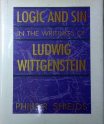 LOGIC AND SIN IN THE WRITINGS OF LUDWIG WITTGENSTEIN