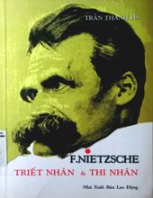 FRIEDRICH NIETZSCHE - TRIẾT NHÂN VÀ THI NHÂN