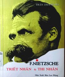 FRIEDRICH NIETZSCHE - TRIẾT NHÂN VÀ THI NHÂN