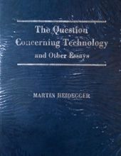 THE QUESTION CONCERNING TECHNOLOGY AND OTHER ESSAYS