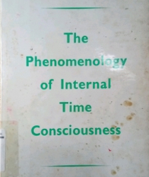 THE PHENOMENOLOGY OF INTERNAL TIME CONSCIOUSNESS