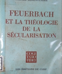 FEUERBACH ET LA THÉOLOGIE DE LA SÉCULARISATION