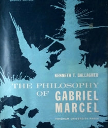 THE PHILOSOPHY OF GABRIEL MARCEL