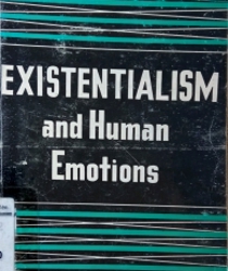 EXISTENTIALISM AND HUMAN EMOTIONS