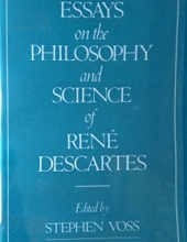 ESSAYS ON THE PHILOSOPHY AND SCIENCE OF RENÉ DESCARTES