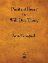 PURITY OF HEART IS TO WILL ONE THING 