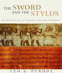  THE SWORD AND THE STYLUS: AN INTRODUCTION TO WISDOM IN THE AGE OF EMPIRES 