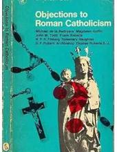 OBJECTION TO ROMAN CATHOLICISM