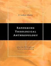 REFORMING THEOLOGICAL ANTHROPOLOGY: AFTER THE PHILOSOPHICAL TURN TO RELATIONALITY.