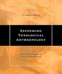REFORMING THEOLOGICAL ANTHROPOLOGY: AFTER THE PHILOSOPHICAL TURN TO RELATIONALITY.