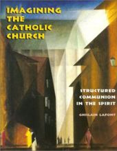 IMAGINING THE CATHOLIC CHURCH: STRUCTURED COMMUNION IN THE SPIRIT