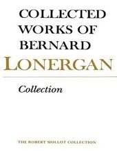 COLLECTED WORKS OF BERNARD LONERGAN: COLLECTION