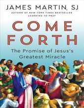 COME FORTH: THE PROMISE OF JESUS'S GREATEST MIRACLE