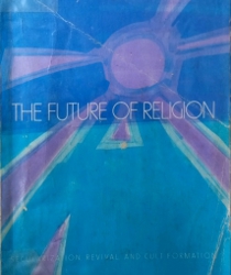 THE FUTURE OF RELIGION