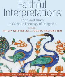 FAITHFUL INTERPRETATIONS, VOL 2 (ISLAM AND CATHOLIC THEOLOGY)