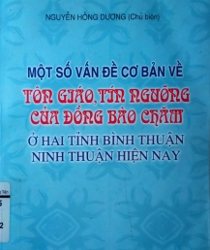 MỘT SỐ VẤN ĐỀ CƠ BẢN VỀ TÔN GIÁO, TÍN NGƯỠNG CỦA ĐỒNG BÀO CHĂM