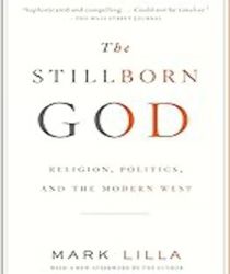 THE STILLBORN GOD: RELIGION, POLITICS, AND THE MODERN WEST