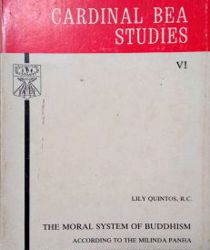 THE MORAL SYSTEM OF BUDDHISM ACCORDING TO THE MILINDA PANHA WITH A CHRISTIAN-THEOLOGICAL REFLECTION