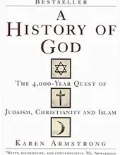 A HISTORY OF GOD: THE 4000- YEAR QUEST OF JUDAISM, CHRISTIANITY AND ISLAM