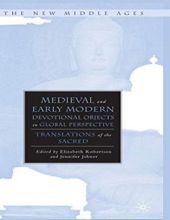 MEDIEVAL AND EARLY MODERN DEVOTIONAL OBJECTS IN GLOBAL PERSPECTIVE