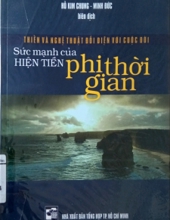 THIỀN VÀ NGHỆ THUẬT ĐỐI DIỆN VỚI CUỘC ĐỜI: SỨC MẠNH CỦA HIỆN TIỀN PHI THỜI GIAN