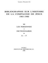 BIBLIOGRAPHIE SUR L'HISTOIRE DE LA COMPAGNIE DE JÉSUS 1901-1980: LES PERSONNES: A-F