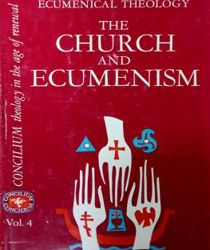 ECUMENICAL THEOLOGY: THE CHURCH AND ECUMENISM, VOL.4