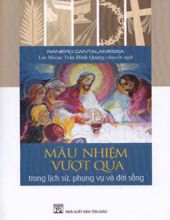 MẦU NHIỆM VƯỢT QUA TRONG LỊCH SỬ, PHỤNG VỤ VÀ ĐỜI SỐNG