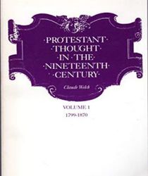 PROTESTANT THOUGHT IN THE NINETEENTH CENTURY, VOLUME 1: 1799-1870