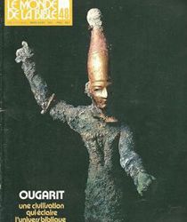 LE MONDE DE LA BIBLE: MARS-AVRIL 1987. OUGARIT, UNE CIVILISATION QUI ÉCLAIRE L'UNIVERS BIBLIQUE