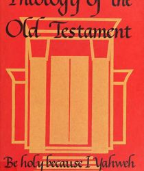 THEOLOGY OF THE OLD TESTAMENT