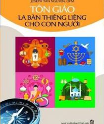 TÔN GIÁO - LA BÀN THIÊNG LIÊNG CHO CON NGƯỜI 