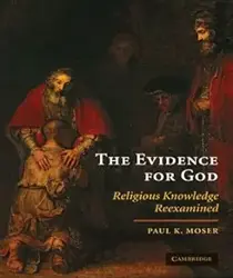 THE EVIDENCE FOR GOD: RELIGIOUS KNOWLEDGE REEXAMINED 