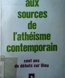 AUX SOURCES DE L'ATHÉISME CONTEMPORAIN