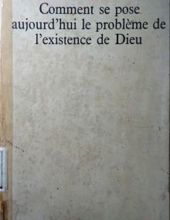 COMMENT SE POSE AUJOURD'HUI LE PROBLÈME DE L'existence DE DIEU