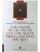 CON NGƯỜI VÀ CÁC VẤN ĐỀ CỦA CON NGƯỜI TRONG ÁNH SÁNG ĐỨC KITÔ