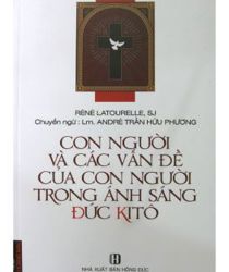 CON NGƯỜI VÀ CÁC VẤN ĐỀ CỦA CON NGƯỜI TRONG ÁNH SÁNG ĐỨC KITÔ