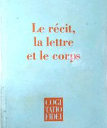 LE RÉCIT, LA LETTRE ET LE CORPS