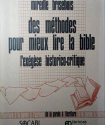 DES MÉTHODES POUR MIEUX LIRE LA BIBLE: L'EXÉGÈSE HISTORICO-CRITIQUE