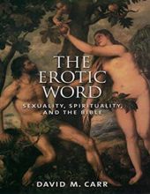 THE EROTIC WORD: SEXUALITY, SPIRITUALITY, AND THE BIBLE