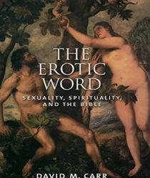 THE EROTIC WORD: SEXUALITY, SPIRITUALITY, AND THE BIBLE