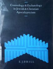 COSMOLOGY AND ESCHATOLOGY IN JEWISH AND CHRISTIAN APOCALYPTICISM