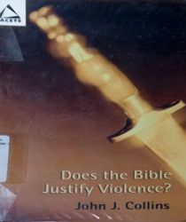 DOES THE BIBLE JUSTIFY VIOLENCE?