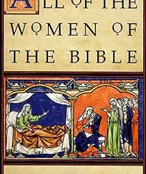 ALL OF THE WOMEN OF THE BIBLE