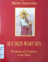 AUF DEIN WORT HIN: BERUFUNG UND NACHFOLGE IN DER BIBEL