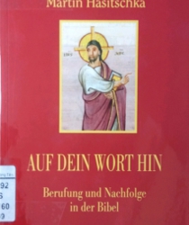 AUF DEIN WORT HIN: BERUFUNG UND NACHFOLGE IN DER BIBEL