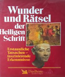 WUNDER UND RÄTSEL DER HEILIGEN SCHRIFT: ERSTAUNLICHE TATSACHEN, FASZINIERENDE ERKENNTNISSE