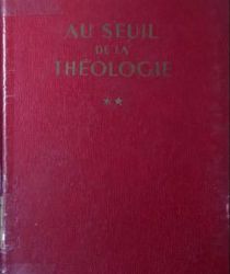 AU SEUIL DE LA THÉOLOGIE