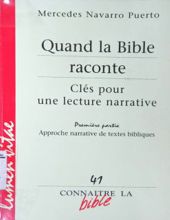 QUAND LA BIBLE RACONTE. CLÉS POUR UNE LECTURE NARRATIVE. 1E PARTIE 