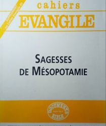 CAHIERS ÉVANGILE: SAGESSES DE MÉSOPOTAMIE